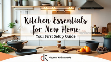 Kitchen Essentials for New Home Your First Setup Guide