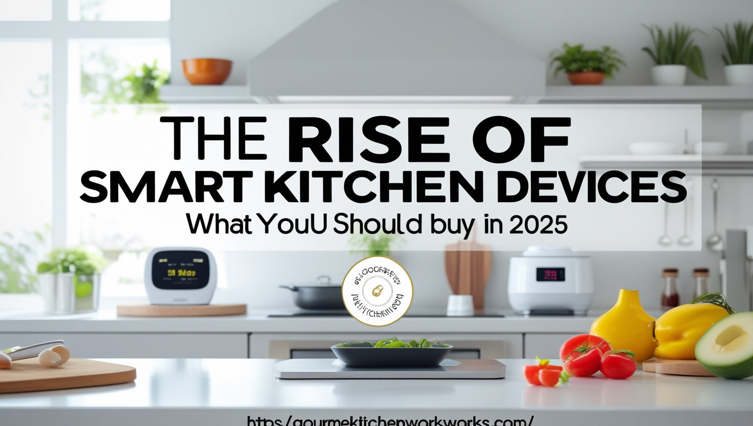 Rise of Smart Kitchen Best Smart Kitchen Gadgets for 2025