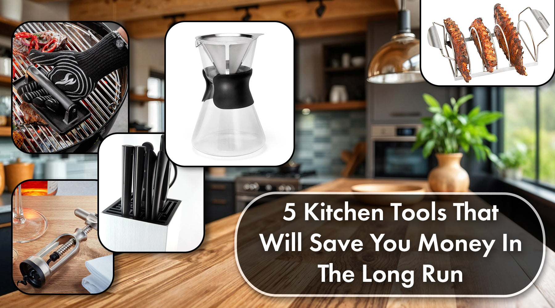 5 Kitchen Tools That Will Save You Money in the Long Run
